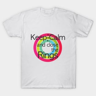 Keep calm and close the rings T-Shirt